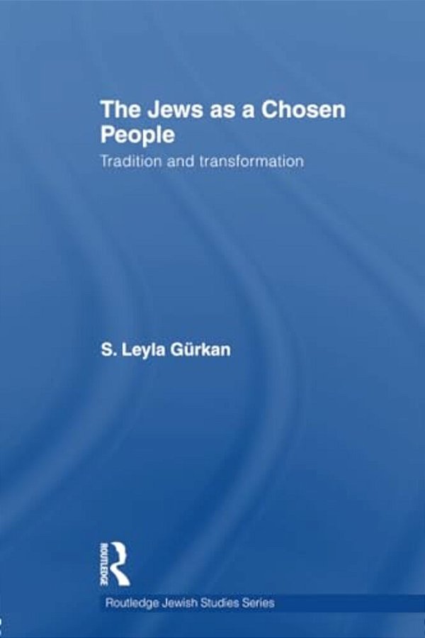 The Jews As A Chosen People: Tradition And Transformation-..