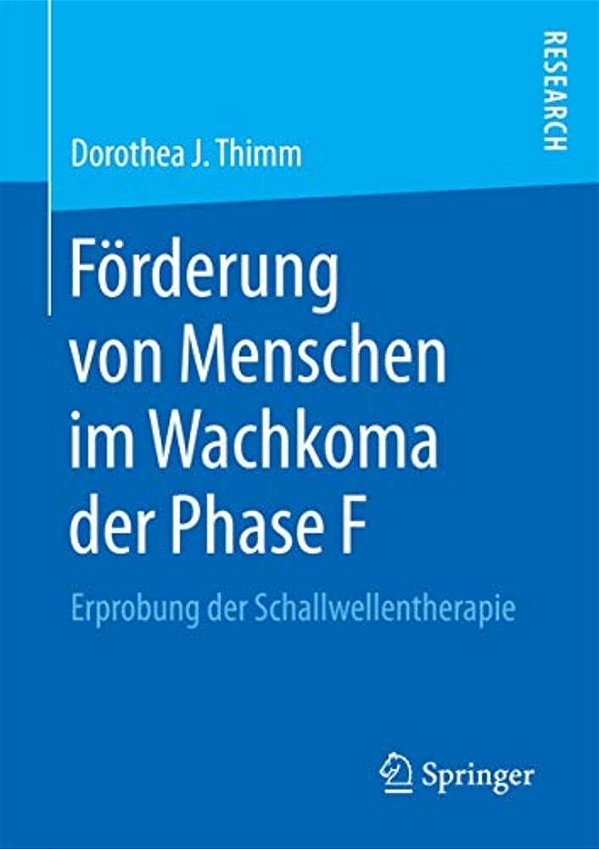Förderung Von Menschen Im Wachkoma Der Phase F: Erprobung Der Schallwellentherapie-..