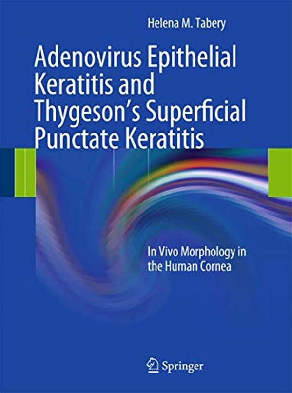 Adenovirus Epithelial Keratitis And Thygeson's Superficial Punctate Keratitis: In Vivo Morphology In The Human Cornea-..