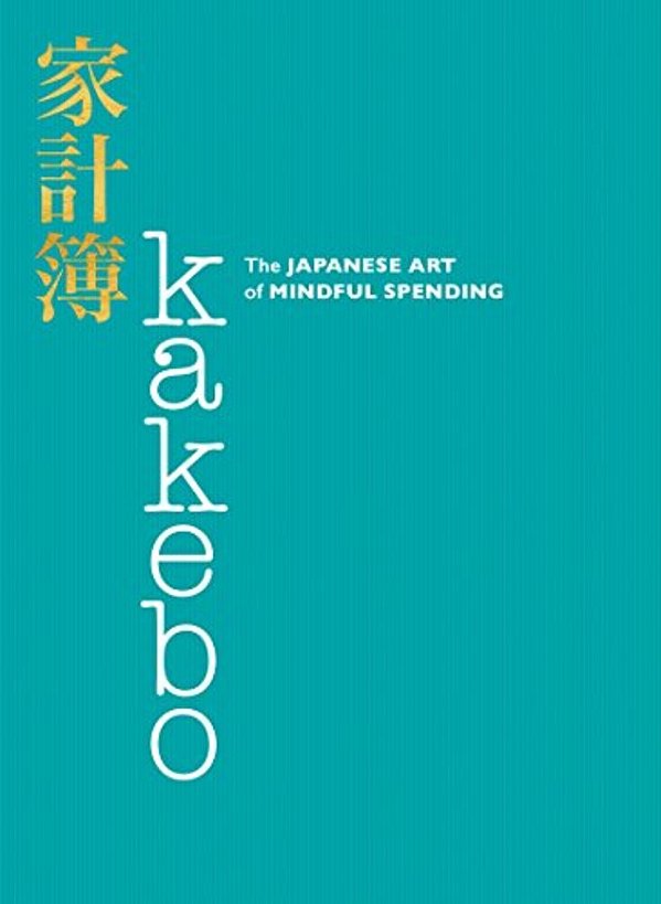 Kakebo: The Japanese Art Of Mindful Spending-..
