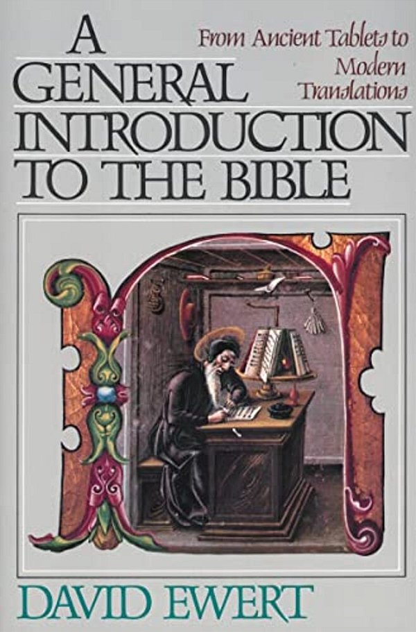 A General Introduction To The Bible: From Ancient Tablets To Modern Translations-..