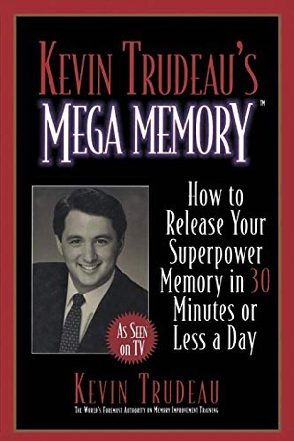 Kevin Trudeau's Mega Memory: How To Release Your Superpower Memory In 30 Minutes Or Less A Day-..