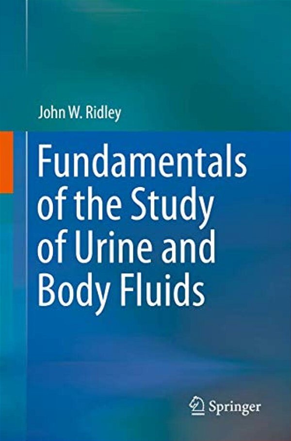 Fundamentals Of The Study Of Urine And Body Fluids-..