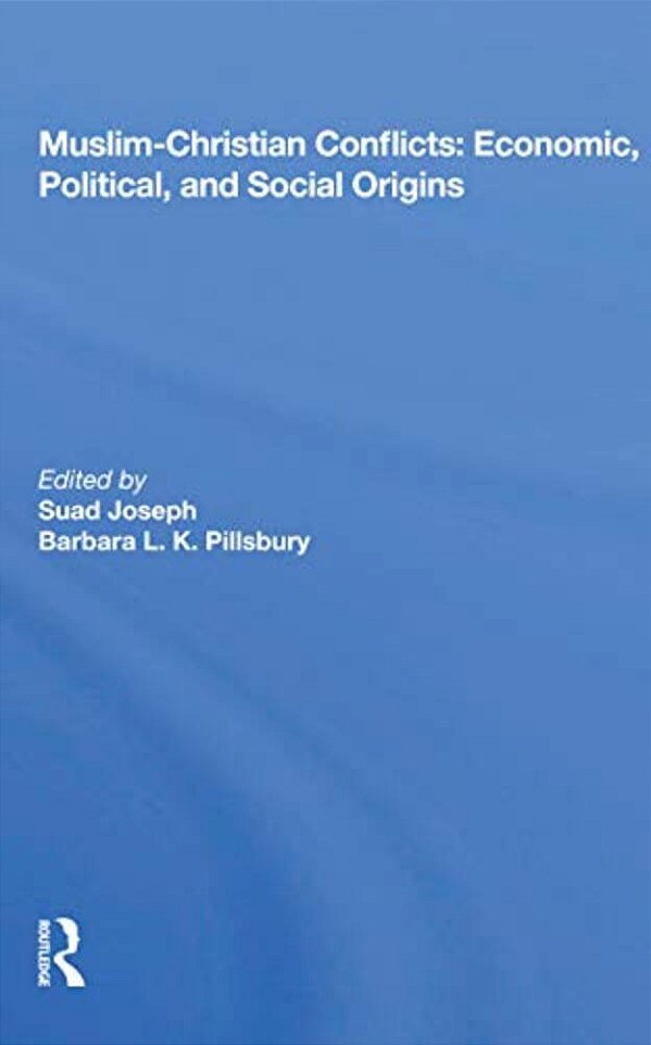 Muslim-Christian Conflicts: Economic, Political, And Social Origins-..