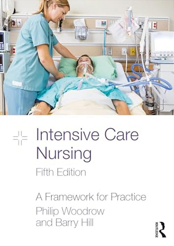 Intensive Care Nursing: A Framework For Practice-..