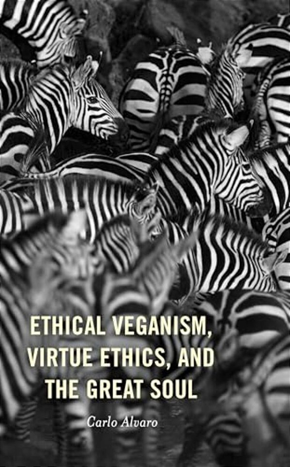 Ethical Veganism, Virtue Ethics, And The Great Soul-..