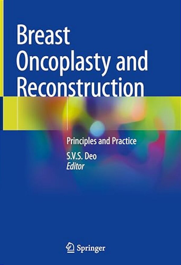 Breast Oncoplasty And Reconstruction: Principles And Practice-..