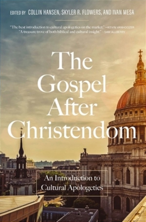 The Gospel After Christendom: An Introduction To Cultural Apologetics-..