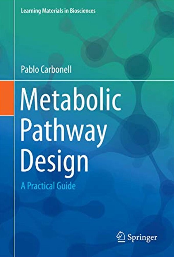 Metabolic Pathway Design: A Practical Guide-..