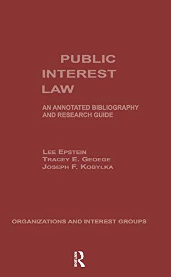 Public Interest Law: An Annotated Bibliography & Research Guide-..
