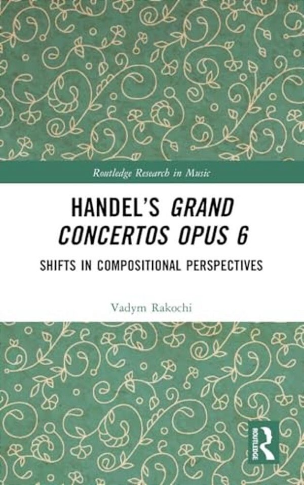 Handel's Grand Concertos Op. 6: Shifts In Compositional Perspectives-..