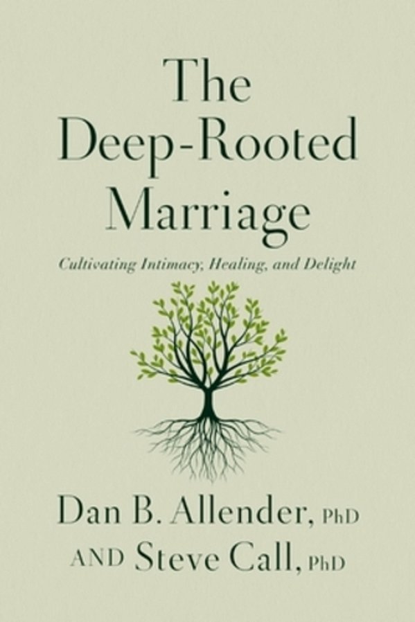 The Deep-Rooted Marriage: Cultivating Intimacy, Healing, And Delight-..