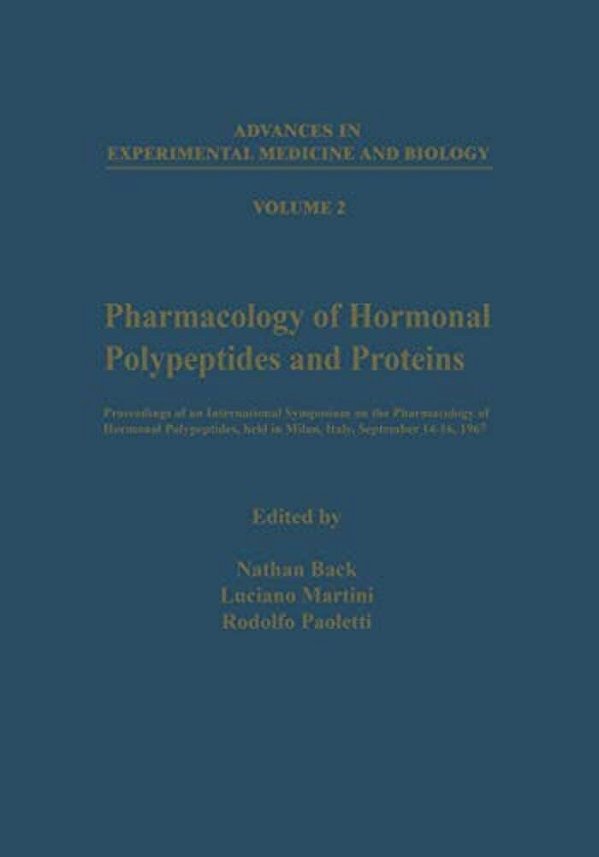 Pharmacology Of Hormonal Polypeptides And Proteins: Proceedings Of An International Symposium On The Pharmacology Of Hormonal Polypeptides, Held In Mi-..