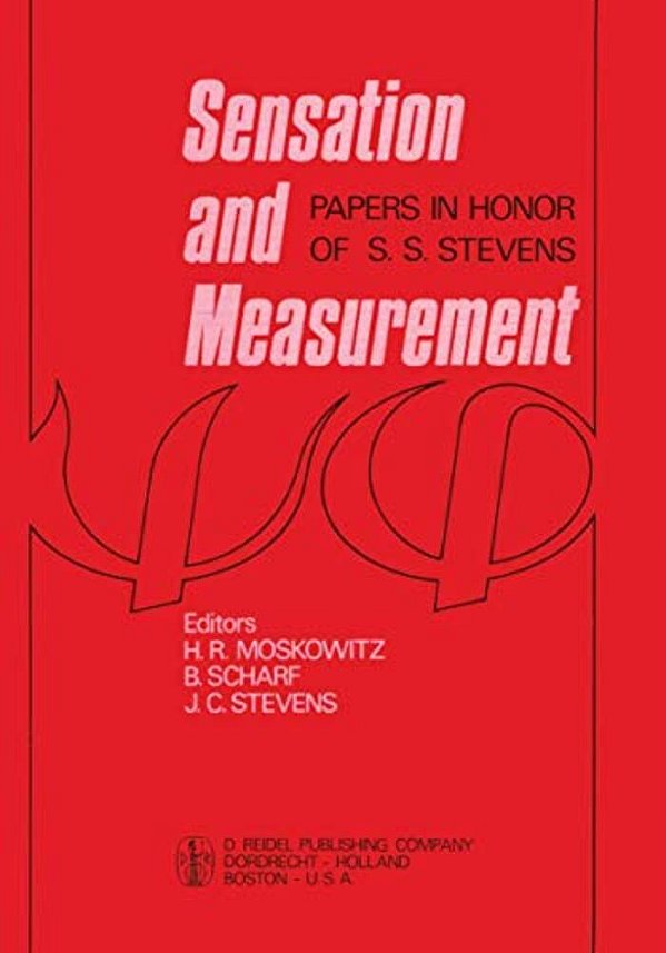 Sensation And Measurement: Papers In Honor Of S. S. Stevens-..
