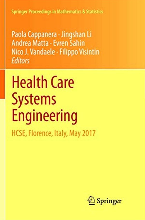 Health Care Systems Engineering: Hcse, Florence, Italy, May 2017-..