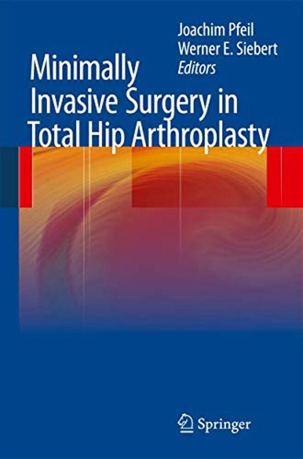 Minimally Invasive Surgery In Total Hip Arthroplasty-..