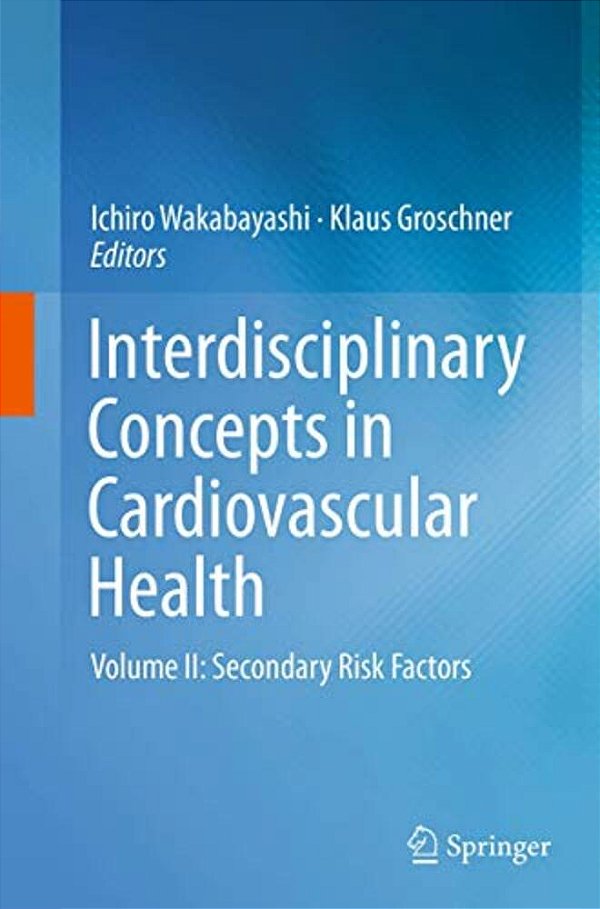 Interdisciplinary Concepts In Cardiovascular Health: Volume II: Secondary Risk Factors-..