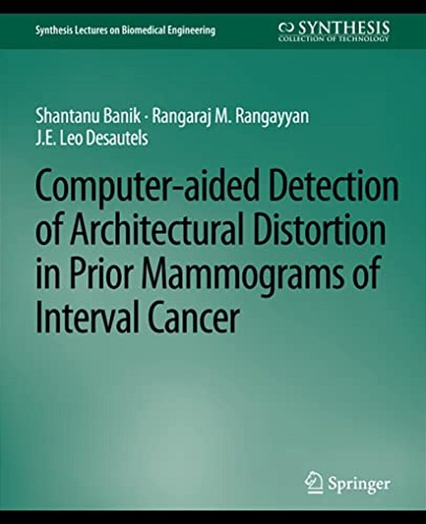 Computer-Aided Detection Of Architectural Distortion In Prior Mammograms Of Interval Cancer-..