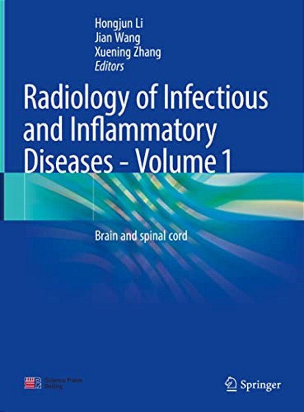 Radiology Of Infectious And Inflammatory Diseases - Volume 1: Brain And Spinal Cord-..
