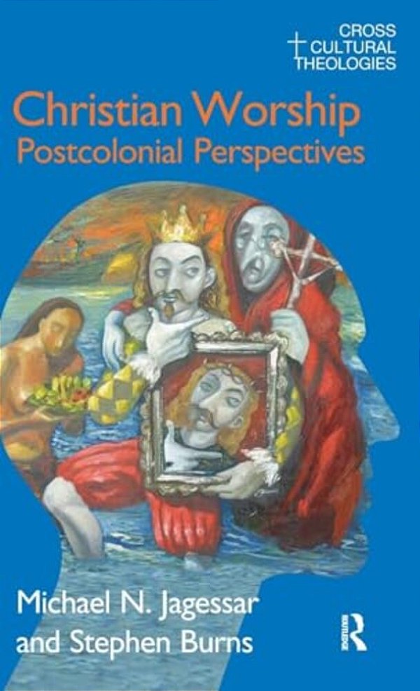 Christian Worship: Postcolonial Perspectives-..