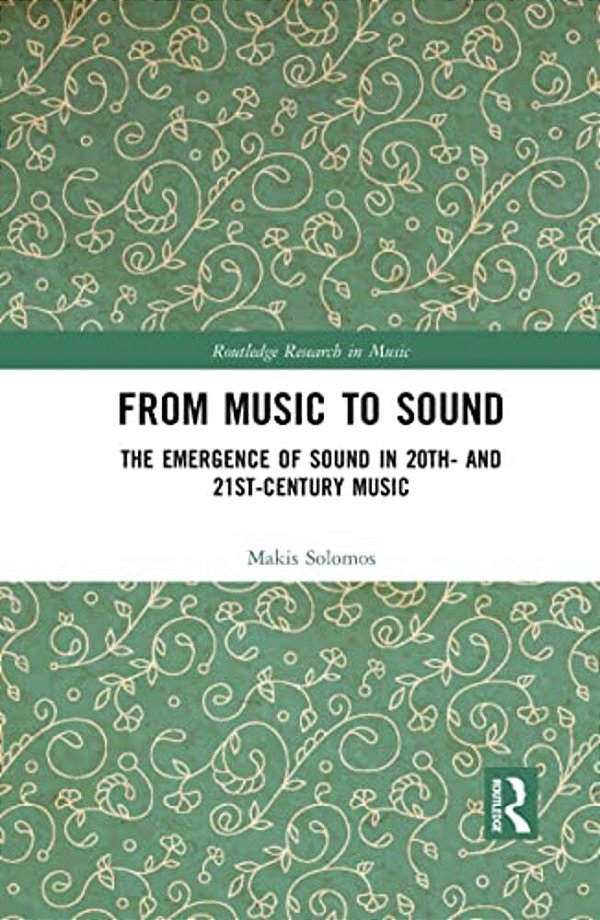 From Music To Sound: The Emergence Of Sound In 20Th- And 21St-Century Music-..