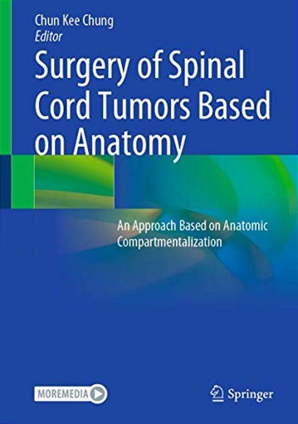 Surgery Of Spinal Cord Tumors Based On Anatomy: An Approach Based On Anatomic Compartmentalization-..