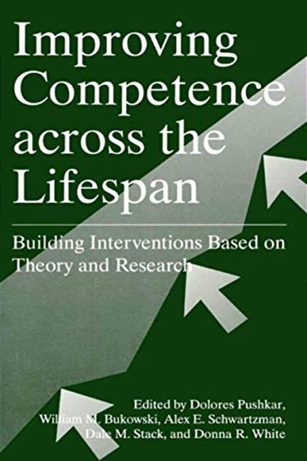Improving Competence Across The Lifespan: Building Interventions Based On Theory And Research-..