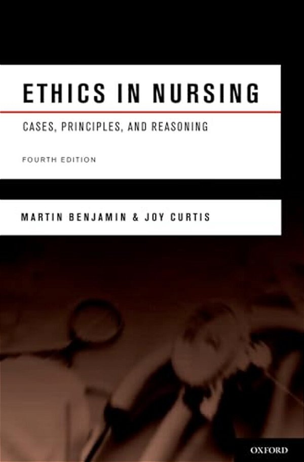 Ethics In Nursing: Cases, Principles, And Reasoning-..