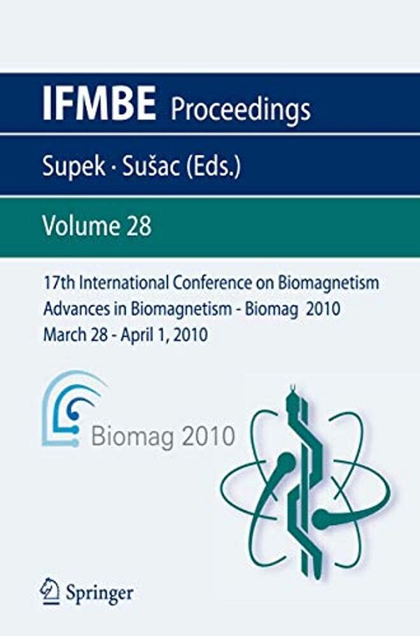 17Th International Conference On Biomagnetism Advances In Biomagnetism - Biomag 2010 - March 28 - April 1, 2010: Biomag March 28 - April 1, 2010-..