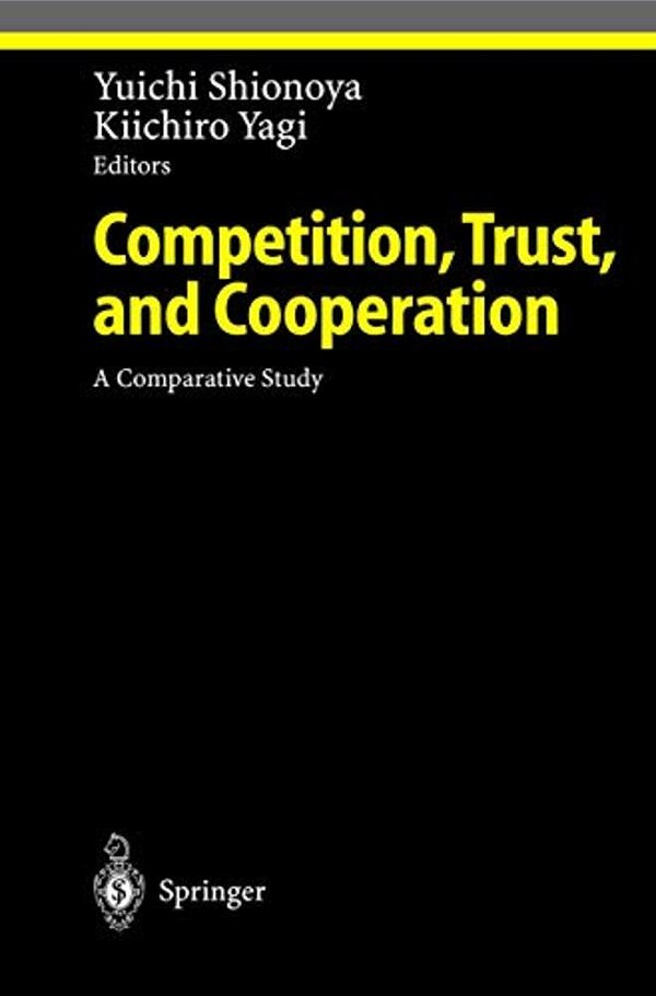 Competition, Trust, And Cooperation: A Comparative Study-..
