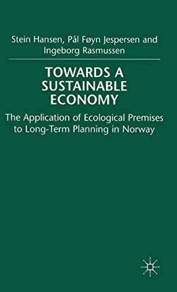 Towards A Sustainable Economy: The Introduction Of Ecological Premises Into Long-Term Planning In Norway-..