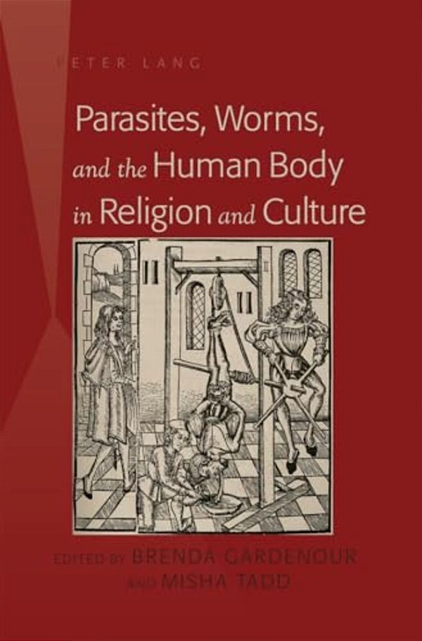 Parasites, Worms, And The Human Body In Religion And Culture-..