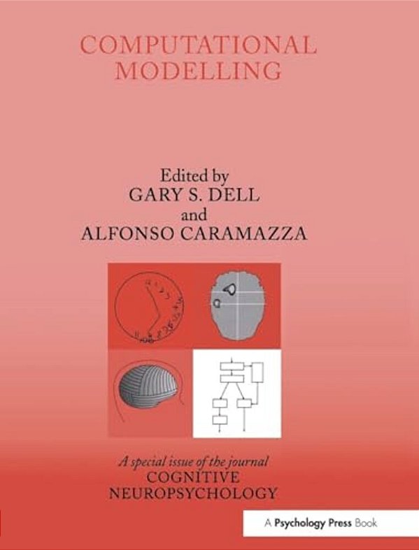 Computational Modelling: A Special Issue Of Cognitive Neuropsychology-..