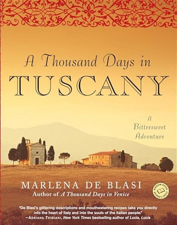 A Thousand Days In Tuscany: A Bittersweet Adventure-..
