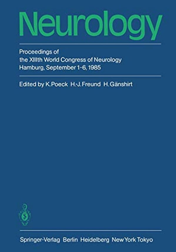 Neurology: Proceedings Of The Xiiith World Congress Of Neurology Hamburg, September 1-6, 1985-..