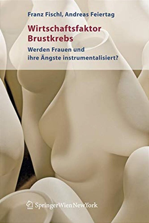 Wirtschaftsfaktor Brustkrebs: Werden Frauen Und Ihre Ängste Instrumentalisiert?-..