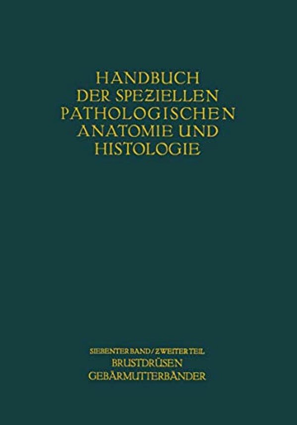 Weibliche Geschlechtsorgane: Zweiter Teil Krankheiten Der Brustdrüsen Und Der Gebärmutterbänder-..
