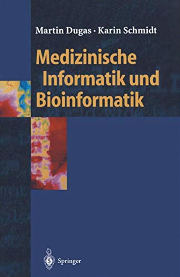 Medizinische Informatik Und Bioinformatik: Ein Kompendium Für Studium Und Praxis-..