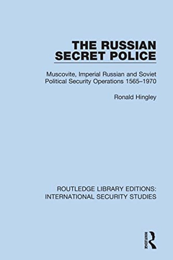 The Russian Secret Police: Muscovite, Imperial Russian And Soviet Political Security Operations 1565-1970-..