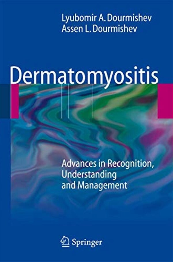 Dermatomyositis: Advances In Recognition, Understanding And Management-..