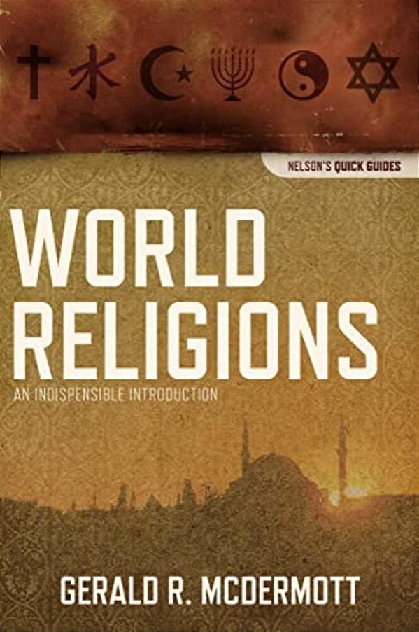 The World Religions: An Indispensable Introduction-..