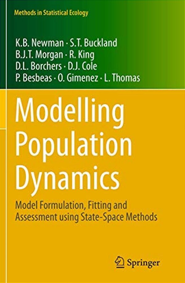 Modelling Population Dynamics: Model Formulation, Fitting And Assessment Using State-Space Methods-..