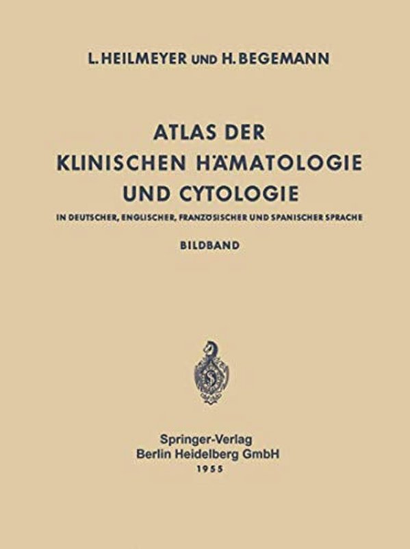 Atlas Der Klinischen Hämatologie Und Cytologie In Deutscher, Englischer, Französischer Und Spanischer Sprache: Bildband-..