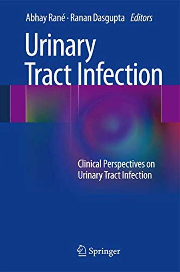 Urinary Tract Infection: Clinical Perspectives On Urinary Tract Infection-..