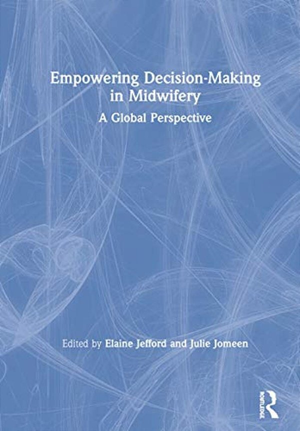 Empowering Decision-Making In Midwifery: A Global Perspective-..