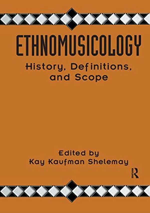 Ethnomusicology: History, Definitions, And Scope: A Core Collection Of Scholarly Articles-..