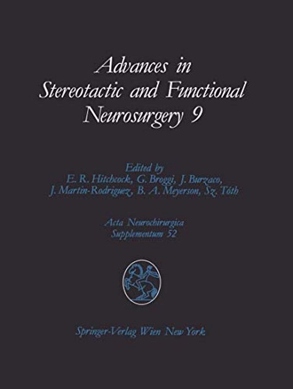 Advances In Stereotactic And Functional Neurosurgery 9: Proceedings Of The 9Th Meeting Of The European Society For Stereotactic And Functional Neurosu-..