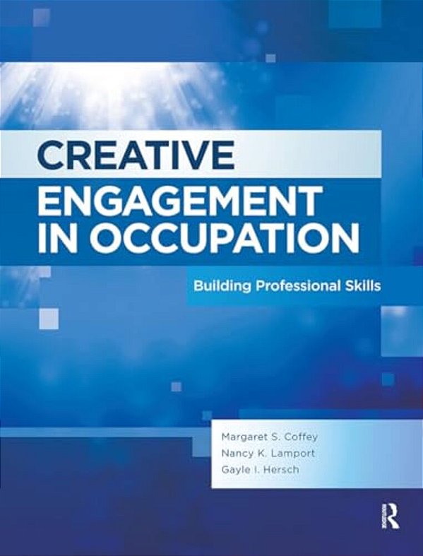 Creative Engagement In Occupation: Building Professional Skills-..