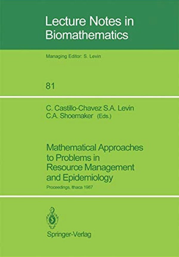 Mathematical Approaches To Problems In Resource Management And Epidemiology: Proceedings Of A Conference Held At Ithaca, Ny, Oct. 28-30, 1987-..