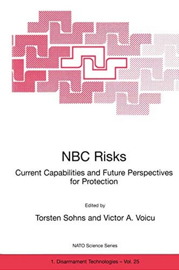 Nbc Risks Current Capabilities And Future Perspectives For Protection-..